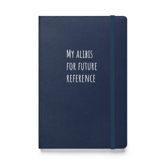 “My Alibis for Future Reference” – Because You Never Know When You’ll Need One - Image 3